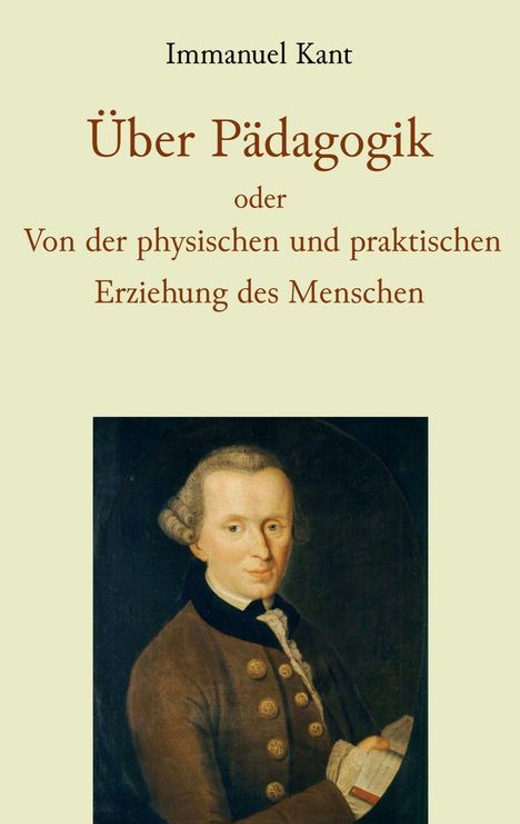Immanuel Kant: Über Pädagogik oder Von der physischen und praktischen Erziehung des Menschen, Buch