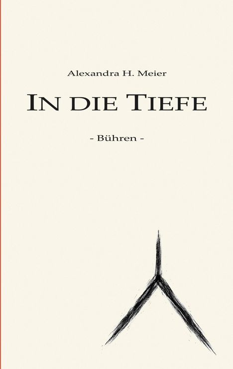 Text: Alexandra H. Meier, IN DIE TIEFE, - Bühren -. Unten ein einfaches, schwarzes, abstraktes Symbol.