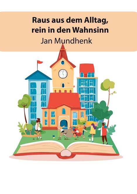 "Raus aus dem Alltag, rein in den Wahnsinn. Jan Mundhenk." Eine Illustration von bunten Gebäuden auf einem offenen Buch.
