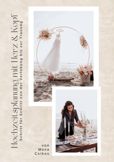 „Hochzeitsplanung mit Herz & Kopf“; Frau dekoriert Tisch am Strand; Brautkleid hängt an einem Ring mit Blumen.