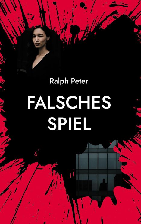 Ralph Peter, Falsches Spiel. Schwarzer Hintergrund mit roten Farbklecksen, Frau und Mann im Fenster.