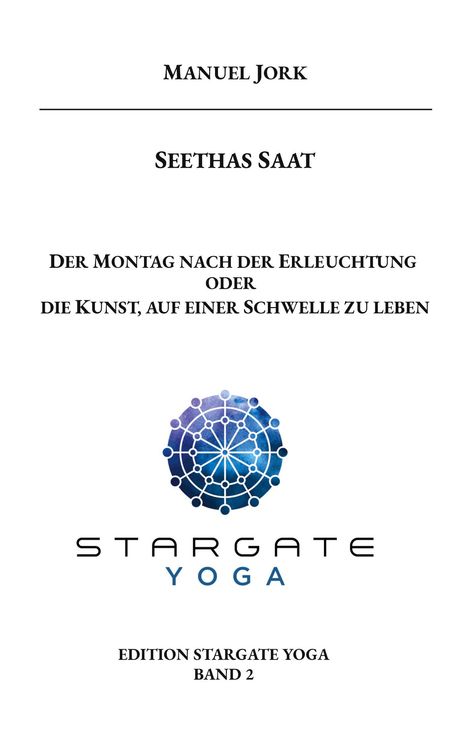 MANUEL JORK, SEETHAS SAAT, DER MONTAG..., STARGATE YOGA Logo, EDITION STARGATE YOGA BAND 2.