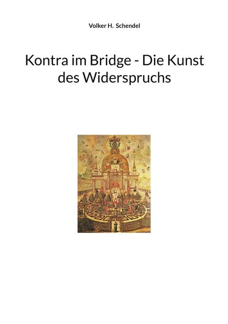 Text: "Volker H. Schendel. Kontra im Bridge - Die Kunst des Widerspruchs." Illustration: historische Szene mit Palast.