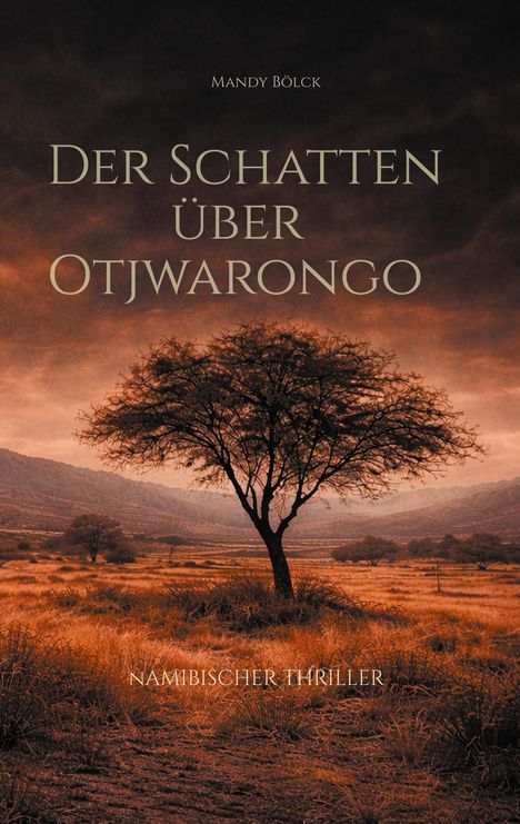 „Der Schatten über Otjwarongo“ von Mandy Bölck. Namibische Landschaft mit einsamem Baum und dramatischem Himmel.
