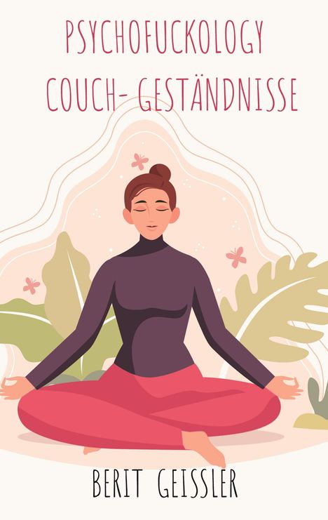 Berit Geissler: Psychofuckology Couch- Geständnisse, Buch