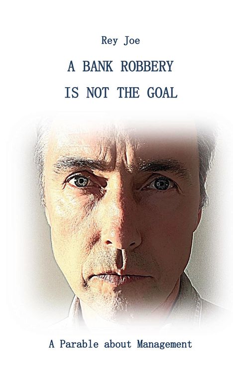 Rey Joe: A Bank robbery is not the Goal, Buch