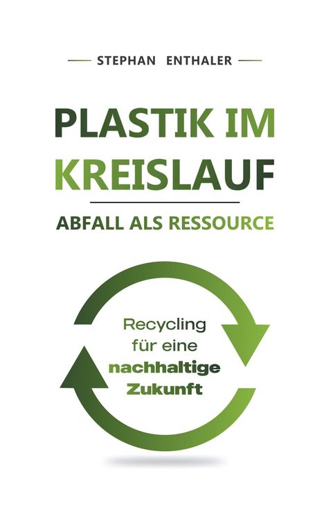 Stephan Enthaler: Plastik im Kreislauf - Abfall als Ressource, Buch