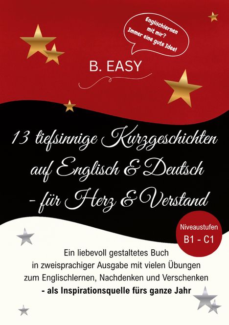 B. Easy: 13 Kurzgeschichten Englisch & Deutsch. Niveaustufen B1-C1. Gestaltung in Rot und Schwarz mit Sternen.