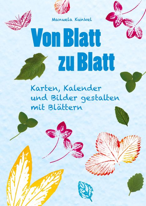 Manuela Kunkel: Von Blatt zu Blatt, Buch
