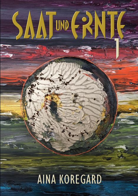 Aina Koregard: SAAT und ERNTE, Band 1, Buch