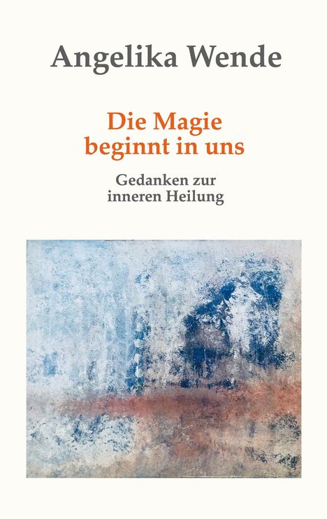 Angelika Wende: Die Magie beginnt in uns, Buch