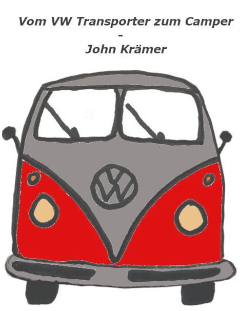 John Krämer: Vom VW Transporter zum Camper, Buch