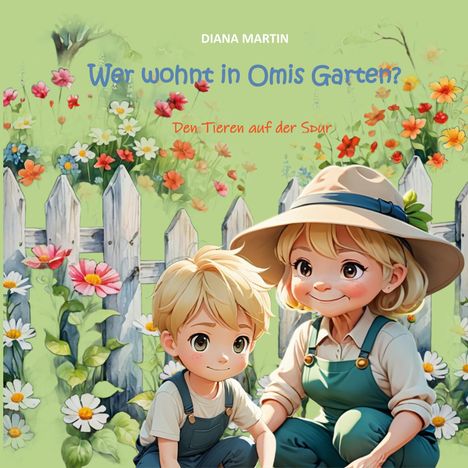 Diana Martin: Wer wohnt in Omis Garten?, Buch