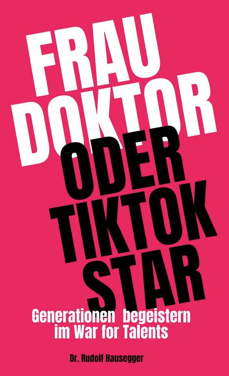 Rudolf Hausegger: Frau Doktor oder TikTok Star, Buch