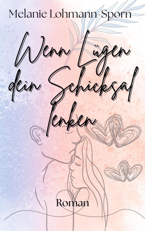 Melanie Lohmann-Sporn: Wenn Lügen dein Schicksal lenken, Buch