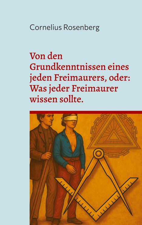 Von den Grundkenntnissen eines jeden Freimaurers, oder: Was jeder Freimaurer wissen sollte., Buch