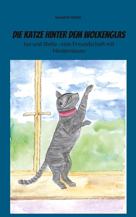 Susanne Stübe: Die Katze hinter dem Wolkenglas, Buch