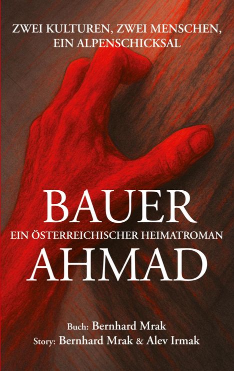 Bernhard Mrak: BAUER AHMAD - ein österreichischer Heimatroman, Buch