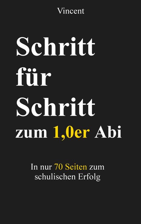 Vincent A.: Schritt für Schritt zum 1,0er Abi, Buch