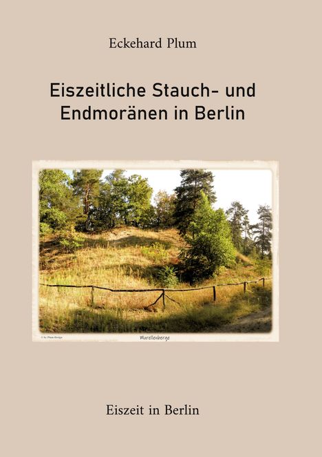 Eckehard Plum: Eiszeitliche Stauch- und Endmoränen in Berlin, Buch
