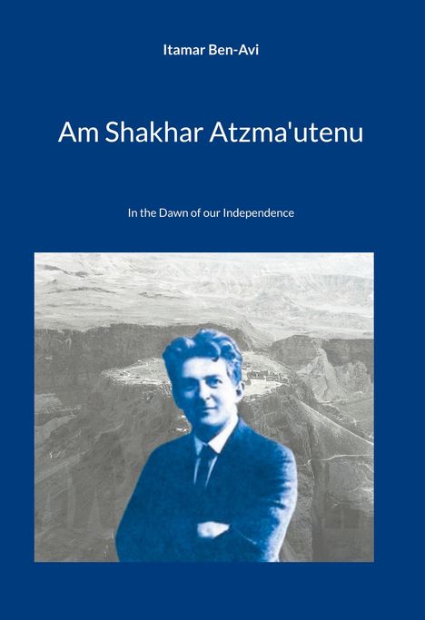 Itamar Ben-Avi: Am Shakhar Atzma'utenu, Buch