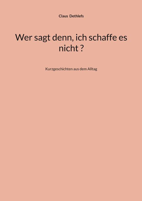 Claus Dethlefs: Wer sagt denn, ich schaffe es nicht ?, Buch