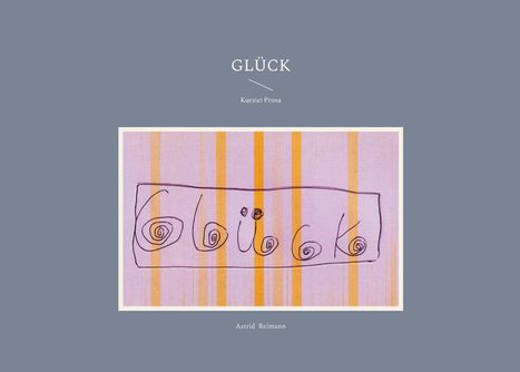Astrid Reimann: Glück, Buch