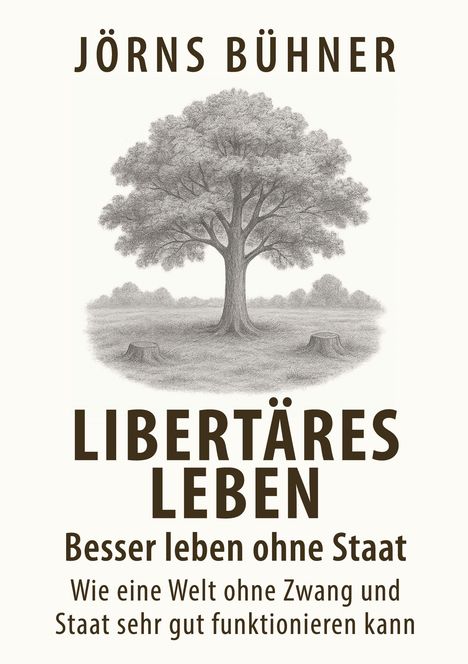 Jörns Bühner: Libertäres Leben - Besser leben ohne Staat, Buch