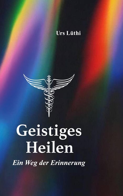 Urs Lüthi: Geistiges Heilen, Buch