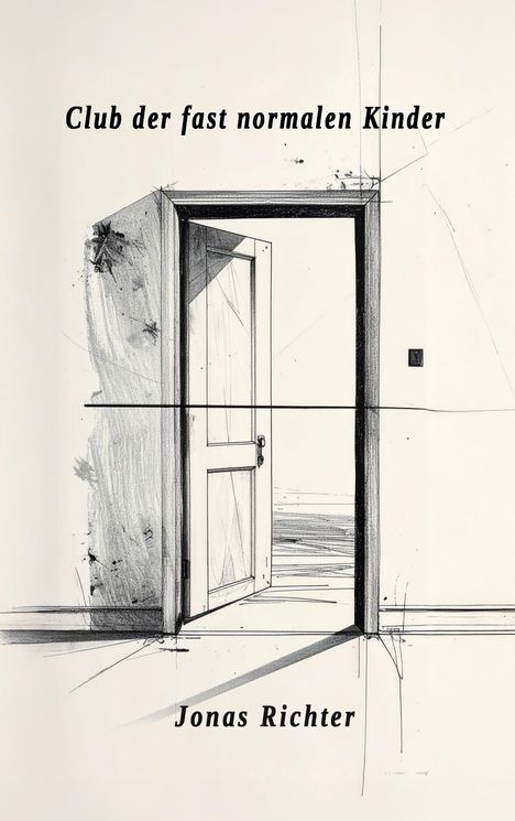 "Club der fast normalen Kinder" und "Jonas Richter". Eine Skizze zeigt eine halb geöffnete Tür in einem leeren Raum.