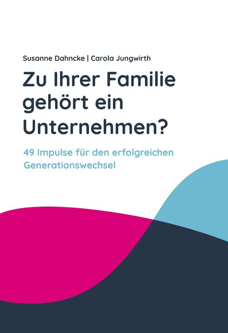 Susanne Dahncke: Zu Ihrer Familie gehört ein Unternehmen?, Buch