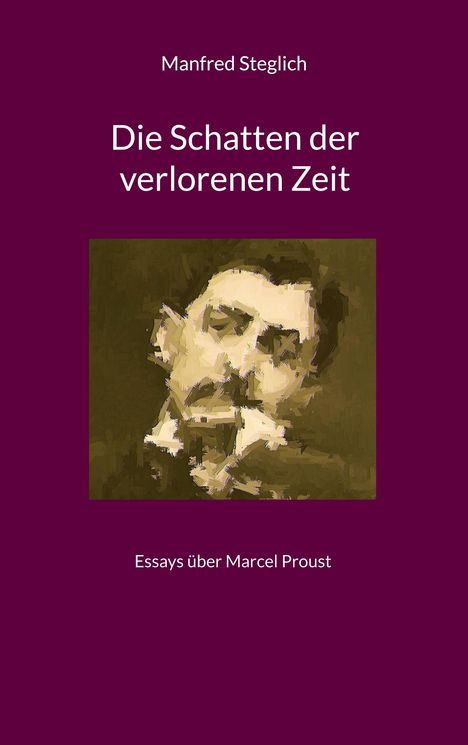 Manfred Steglich: Die Schatten der verlorenen Zeit, Buch