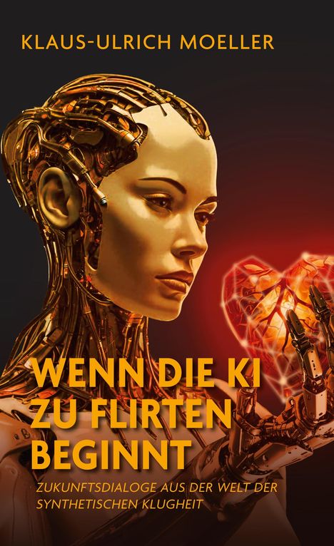 Titel: "WENN DIE KI ZU FLIRTEN BEGINNT". Untertitel: "Zukunftsdialoge aus der Welt der synthetischen Klugheit".  

Illustration einer Frau mit mechanischem Kopf, KI-hand mit Herz.