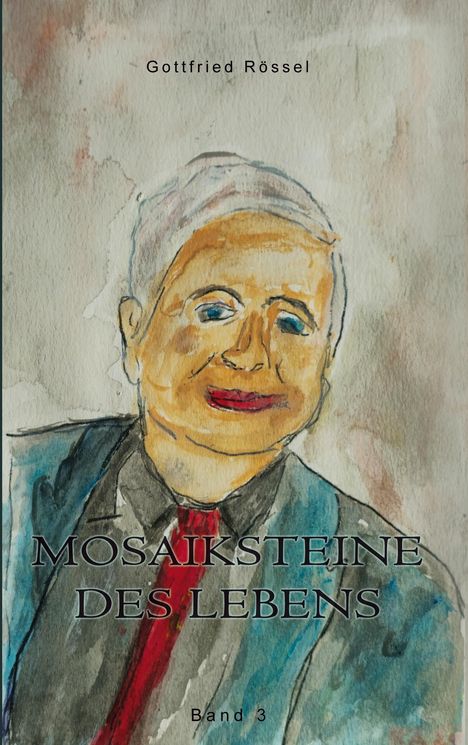 Gottfried Rössel: Mosaiksteine des Lebens, Buch