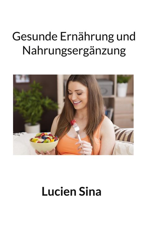 Lucien Sina: Gesunde Ernährung und Nahrungsergänzung, Buch