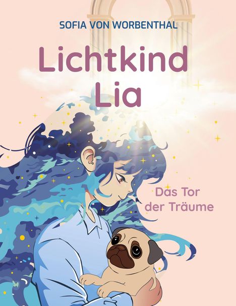 Titel: "Lichtkind Lia". Ein Mädchen mit blauem Haar hält einen Mops und steht vor einem strahlenden Tor.
