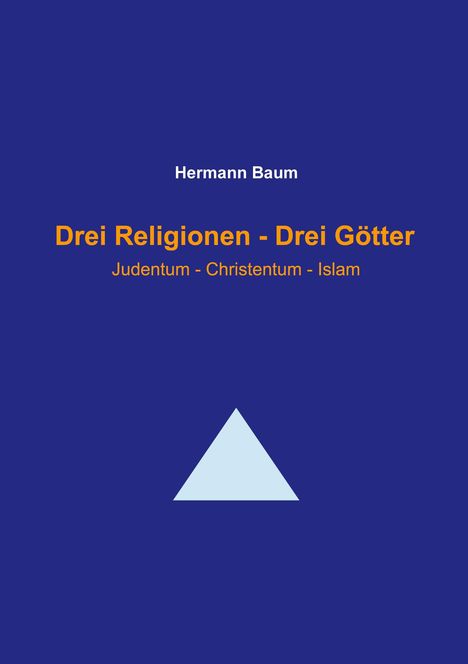 Titel: "Drei Religionen - Drei Götter". Autor: Hermann Baum. Blaues Dreieck auf dunkelblauem Hintergrund.