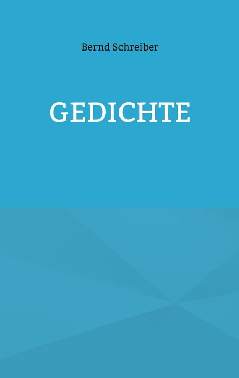 Der Text "Gedichte" in Weiß steht zentral auf blauem Hintergrund, darüber "Bernd Schreiber" in Schwarz.