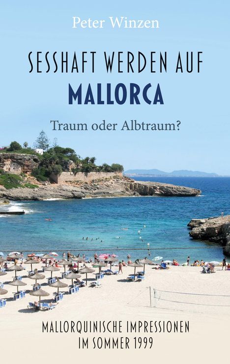 "Sesshaft werden auf Mallorca: Traum oder Albtraum? Mallorquinische Impressionen im Sommer 1999." Strand mit Liegen und Sonnenschirmen.