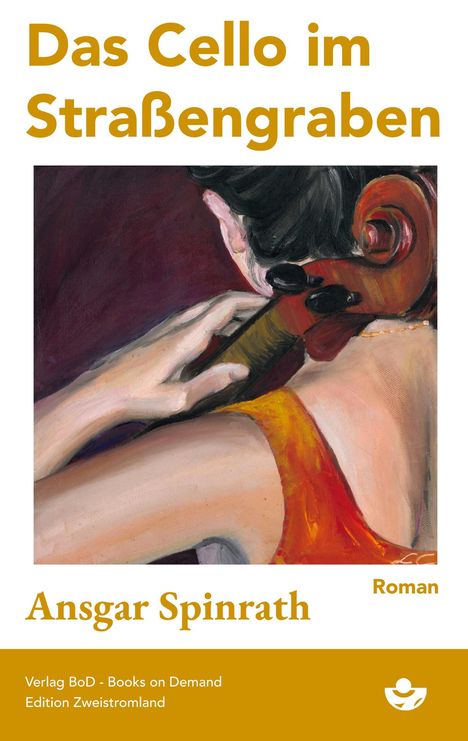 "Das Cello im Straßengraben", Ansgar Spinrath, Roman. Illustration: Person spielt Cello, Rückenansicht.