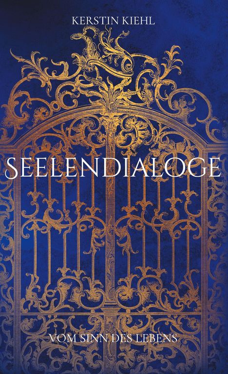 Text: "KERSTIN KIEHL, SEELENDIALOGE, VOM SINN DES LEBENS". Goldenes Ornament auf tiefblauem Hintergrund.