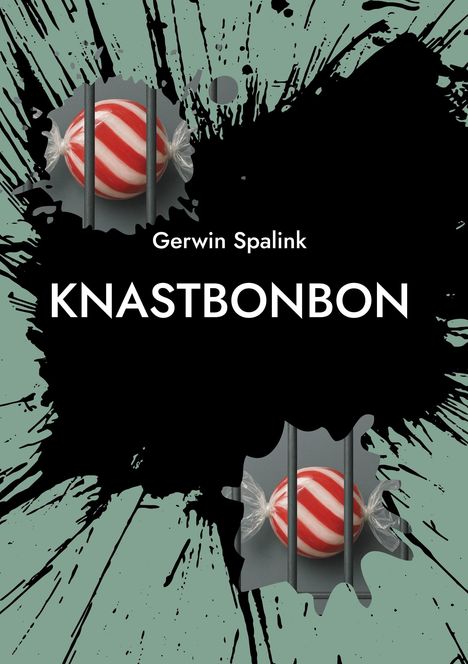 Titel: "Knastbonbon", oben "Gerwin Spalink". Illustration: Bonbon hinter Gitterstäben, schwarze Farbspritzer.