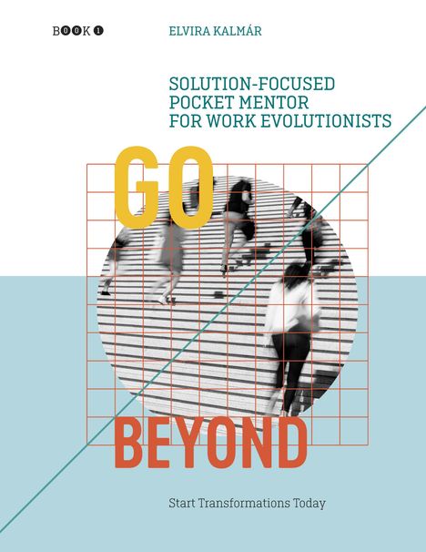 Elvira Kalmar: Go Beyond: Solution-focused Pocket Mentor for Work Evolutionists, Book 1, Buch