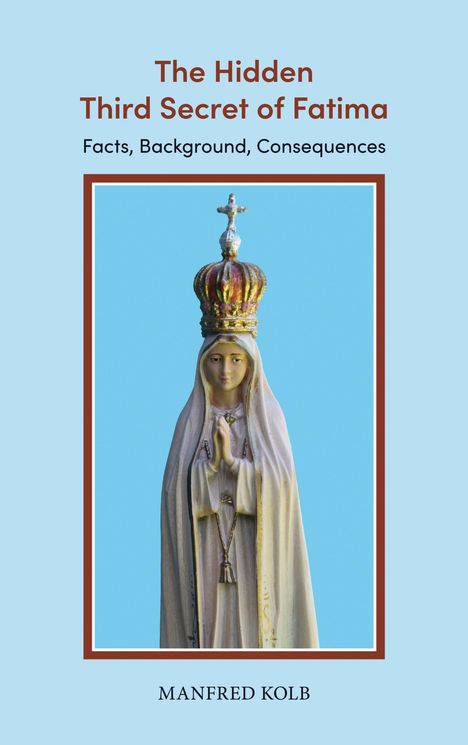 Manfred Kolb: The Hidden Third Secret of Fatima, Buch