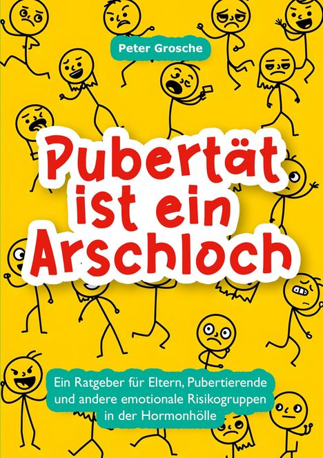 Peter Grosche: Pubertät ist ein Arschloch, Buch