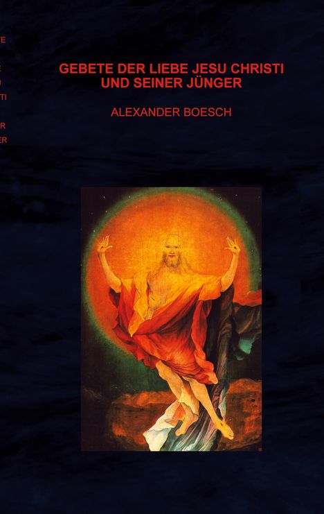 Alexander Boesch: Gebete der Liebe Jesu Christi und seiner Jünger, Buch