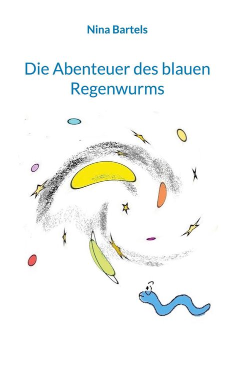 Nina Bartels: Die Abenteuer des blauen Regenwurms, Buch
