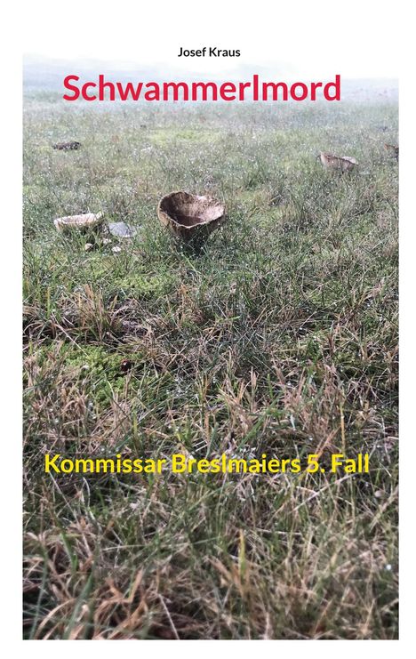 Josef Kraus: Schwammerlmord, Buch