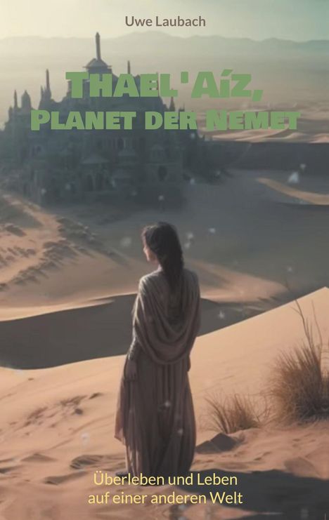 „Thael'Aíz, Planet der Nemet. Überleben und Leben auf einer anderen Welt.“ Person in sandiger Wüste schaut auf Gebäude.