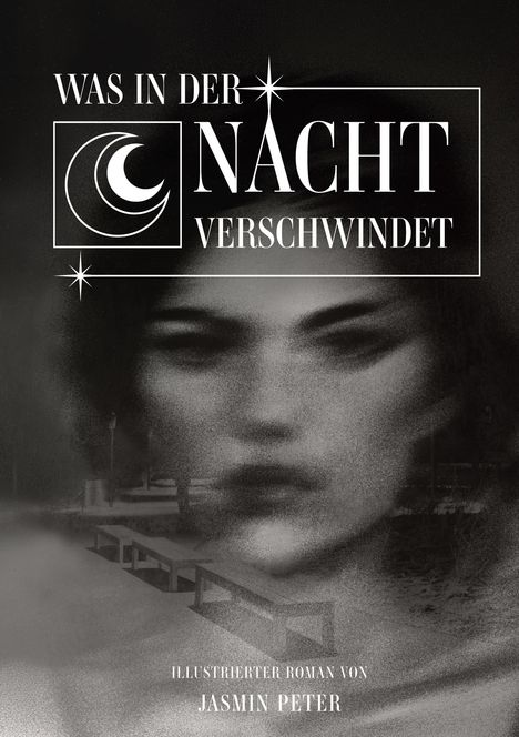 "Was in der Nacht verschwindet. Illustrierter Roman von Jasmin Peter." Unschärfe-Effekt mit gesichtähnlichem Umriss.